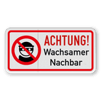 Verkehrsschild - ACHTUNG! Wachsamer Nachbar