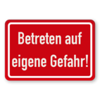 Hinweisschild - Betreten auf eigene Gefahr!