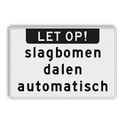 Tekstbord wit/zwart LET OP! slagbomen dalen automatisch