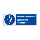 Gebodsbord Verplicht uitschakelen voor aanvang werkzaamheden