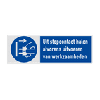 Gebodsbord Uit stopcontact halen alvorens uitvoeren van werkzaamheden