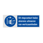 Veiligheidsbord met pictogram en tekst Uit stopcontact halen alvorens uitvoeren van werkzaamheden