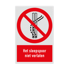 Verbodsbord met pictogram en tekst Het sleepspoor niet verlaten