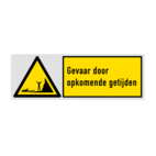 Veiligheidsbord met pictogram en tekst Gevaar voor opkomende getijden