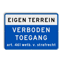 Verkeersbord EIGEN TERREIN VERBODEN TOEGANG Art. 461 wetb. v. strafrecht