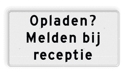 Verkeersbord RVV OBE01 - Onderbord - Opladen? Melden bij receptie