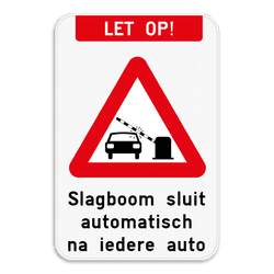 Verkeersbord - LET OP! Slagboom sluit automatisch