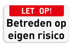 Informatiebord LET OP! + Betreden op eigen risico