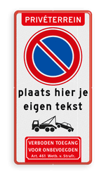 Parkeerverbod bord E1 met eigen tekst + wegsleepregeling + verboden toegang