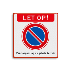 Verboden te parkeren bord - geldt voor gehele terrein - reflecterend