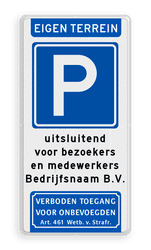 Verkeersbord parkeren eigen terrein bedrijfsnaam + verboden toegang