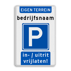 Verkeersbord parkeren eigen terrein (bedrijfs)naam - uitrit vrijlaten
