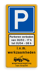 Verkeersbord tijdelijk parkeerverbod + datum en tijden - reflecterend