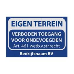 Eigen terrein bord verboden toegang artikel 461 + bedrijfsnaam - reflecterend