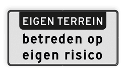 Verkeersbord RVV OBD04 - Onderbord - EIGEN TERREIN + Betreden op eigen risico