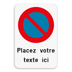 Interdiction de stationnement E1 + texte personnalisé