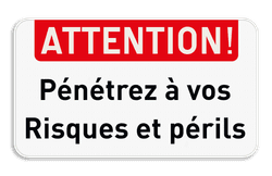 panneau d'interdiction - ATTENTION ! - Pénétrez à vos risques