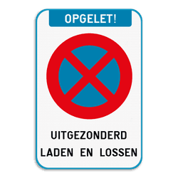 Parkeerverbodsbord - Uitgezonderd laden en lossen