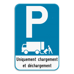Panneau de stationnement - Chargement et déchargement uniquement