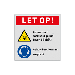 Veiligheidsbord LET OP! dragen gehoorbescherming, hard geluid