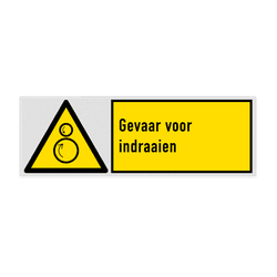 Veiligheidsbord met pictogram en tekst Gevaar voor indraaien