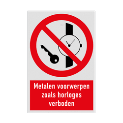 Verbodsbord met pictogram en tekst Metalen voorwerpen zoals horloges verboden
