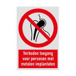 Verbodsbord met pictogram en tekst Verboden toegang voor personen met metalen implantaten