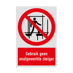 Verbodsbord met pictogram en tekst Gebruik geen onafgewerkte steiger