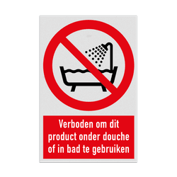 Verbodsbord met pictogram en tekst Verboden om dit product onder douche of in bad te gebruiken