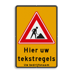 Verkeersbord werk in uitvoering - met eigen tekst / bedrijfsnaam - reflecterend