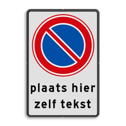 Verkeersbord RVV E01 + tekstregels - Parkeerverbod met uitzondering