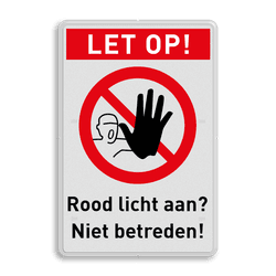 Veiligheidsbord LET OP! verboden toegang bij rood licht, 1 pictogram en tekst