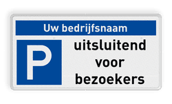Parkeerplaatsbord - uitsluitend bezoekers + bedrijfsnaam - reflecterend