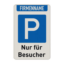 Parkschild Parkplatz nur f&uuml;r Besucher + Firmenname - reflektierend