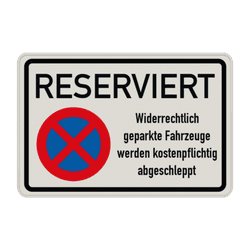 Parkverbotsschilder - RESERVIERT Widerrechtlich geparkte Fahrzeuge werden kostenpflichtig abgeschleppt