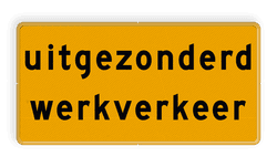 Verkeersbord tekst uitgezonderd werkverkeer reflecterend