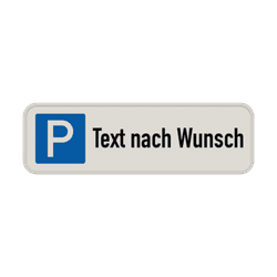 Parkschilder - Parkplatz mit Text nach Wunsch