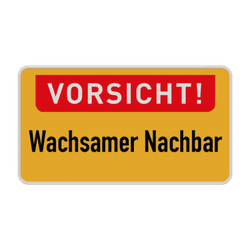 Verkehrsschild - Vorsicht! Wachsamer Nachbar