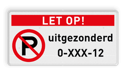 Parkeerplaats bord let op niet parkeren uitgezonderd kenteken - reflecterend