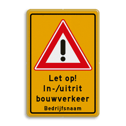 Verkeersbord in-/uitrit bouwverkeer + bedrijfsnaam - reflecterend