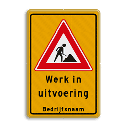 Verkeersbord werk in uitvoering + bedrijfsnaam - reflecterend