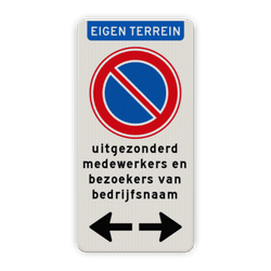 Verkeersbord verboden te parkeren uitgezonderd medewerkers/bezoekers bedrijfsnaam + pijlen - reflecterend