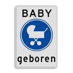 Verkeersbord - Baby geboren - met eigen tekst