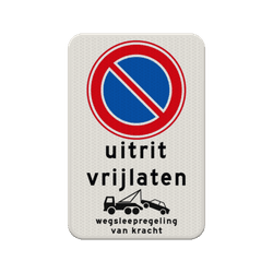 Verkeersbord uitrit vrijlaten + parkeren verboden + wegsleepregeling