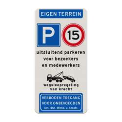 Verkeersbord eigen terrein - parkeren bezoekers/medewerkers - wegsleepregeling - verboden toegang