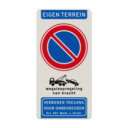 Verkeersbord verboden te parkeren - eigen terrein - wegsleepregeling - verboden toegang