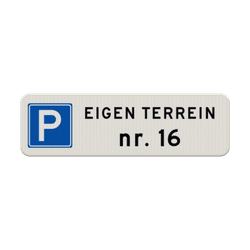 Bord parkeerplaats eigen terrein met huisnummer - reflecterend