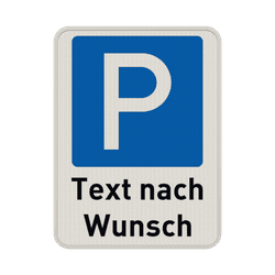 Verkehrsschild Parkplatz mit Text nach Wunsch - reflektierend