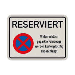 Parkverbotsschilder - Reserviert Widerrechtlich geparkte Fahrzeuge werden kostenpflichtig abgeschleppt