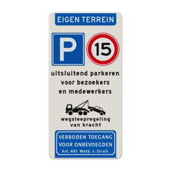 Verkeersbord eigen terrein - parkeren bezoekers/medewerkers - wegsleepregeling - verboden toegang